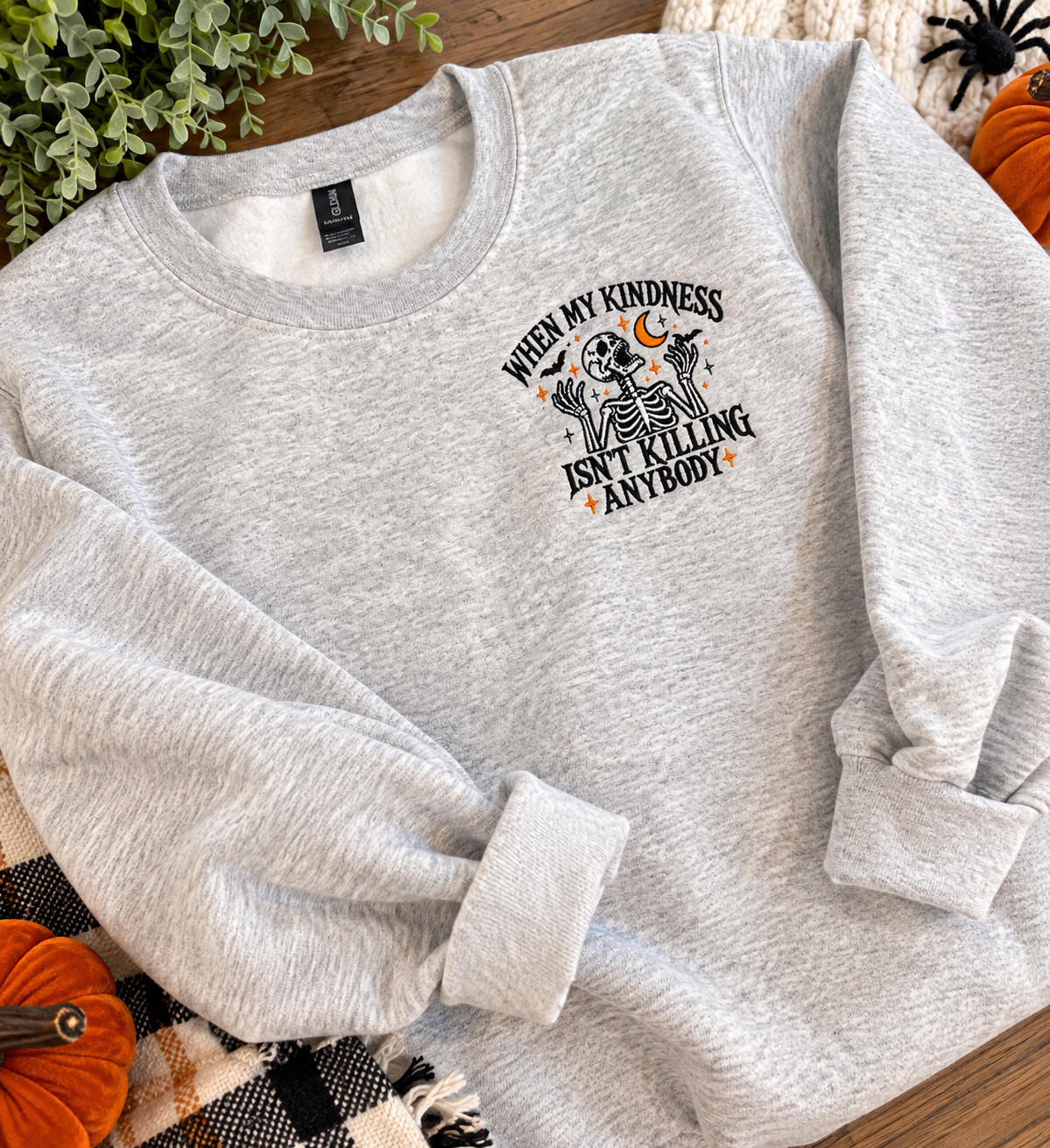 When My Kindness Isn't Killing Anybody Embroidered Sweatshirt