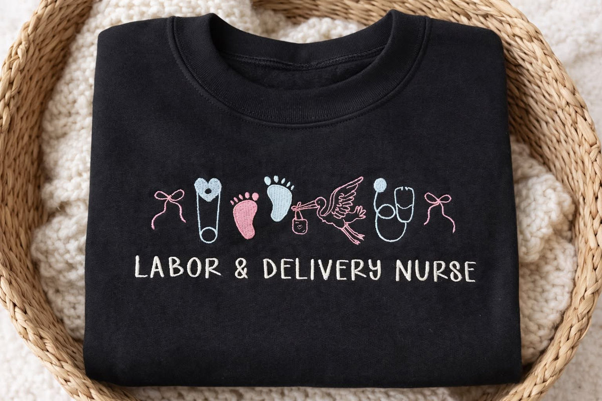 Labor and Delivery Nurse Sweatshirt